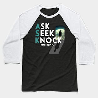 Ask Seek Knock Matthew 7:7 Baseball T-Shirt